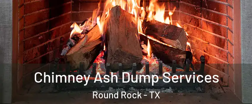  Chimney Ash Dump Services Round Rock - TX