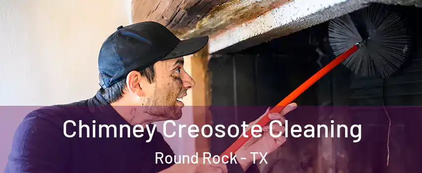  Chimney Creosote Cleaning Round Rock - TX