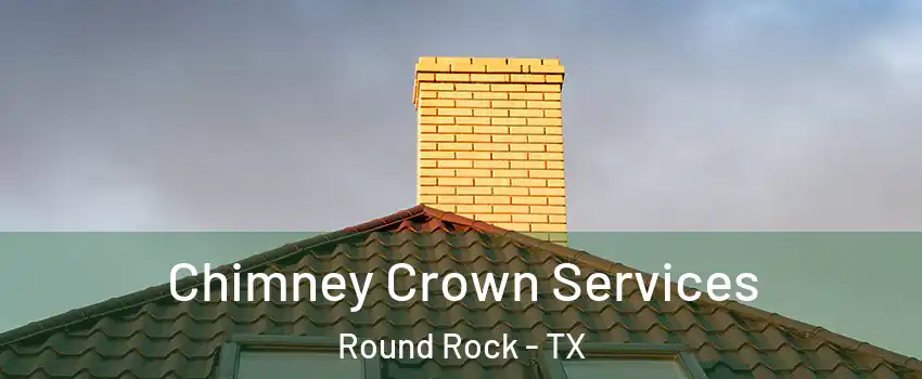  Chimney Crown Services Round Rock - TX