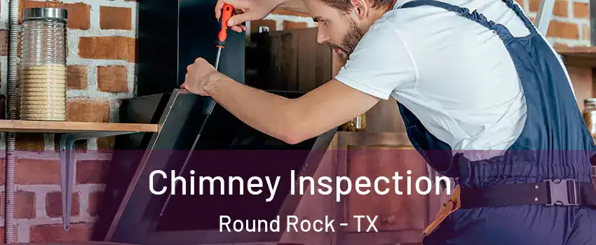  Chimney Inspection Round Rock - TX