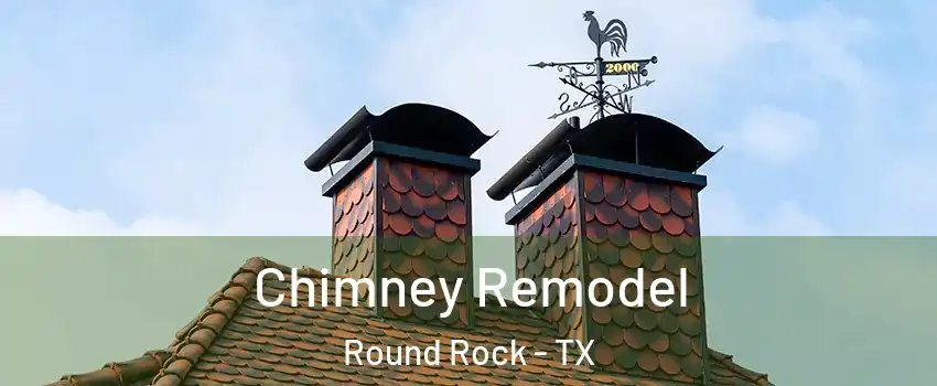  Chimney Remodel Round Rock - TX