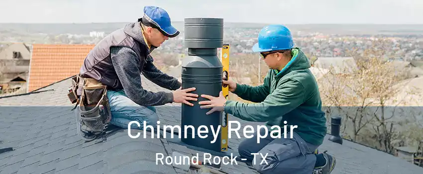  Chimney Repair Round Rock - TX