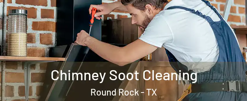  Chimney Soot Cleaning Round Rock - TX