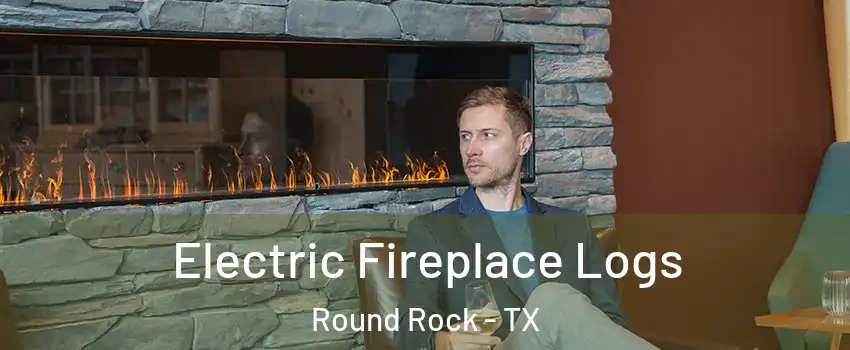  Electric Fireplace Logs Round Rock - TX