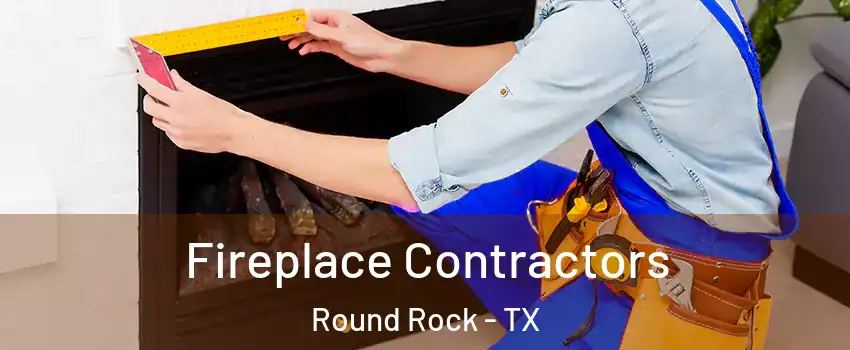  Fireplace Contractors Round Rock - TX
