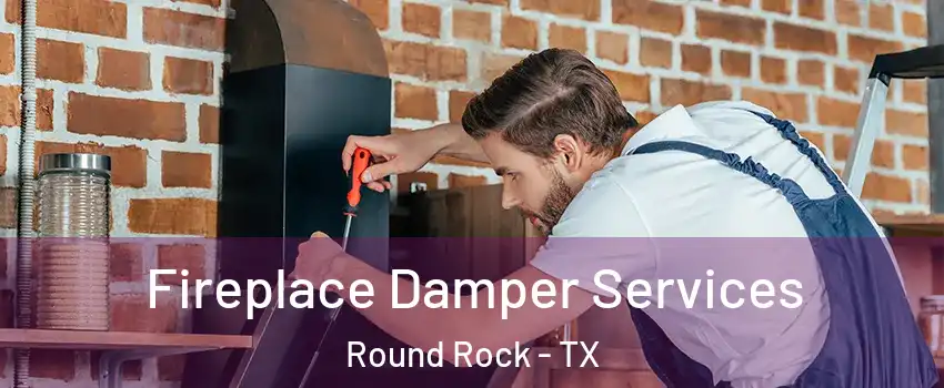  Fireplace Damper Services Round Rock - TX
