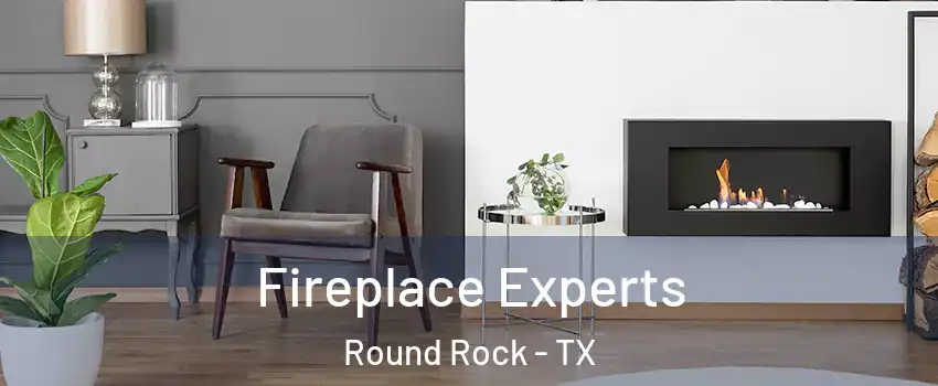  Fireplace Experts Round Rock - TX
