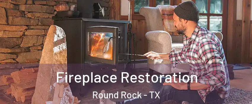  Fireplace Restoration Round Rock - TX