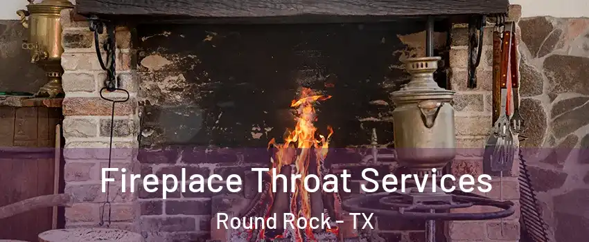  Fireplace Throat Services Round Rock - TX