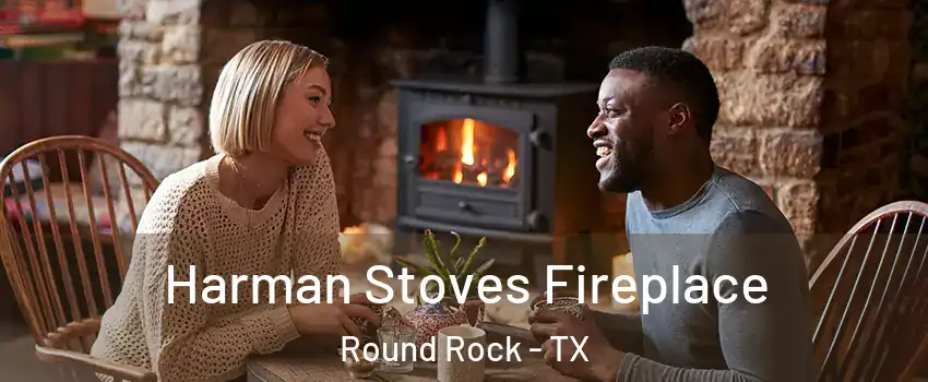  Harman Stoves Fireplace Round Rock - TX