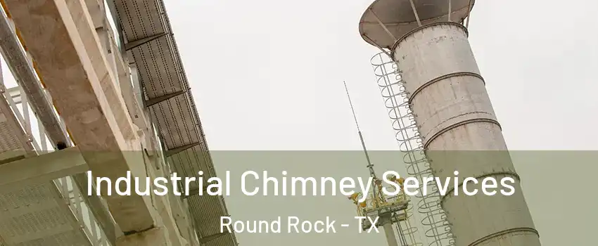  Industrial Chimney Services Round Rock - TX