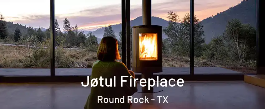  Jøtul Fireplace Round Rock - TX