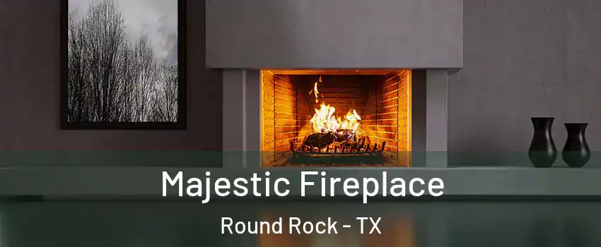  Majestic Fireplace Round Rock - TX