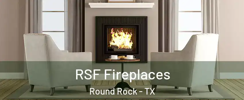  RSF Fireplaces Round Rock - TX
