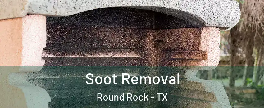  Soot Removal Round Rock - TX