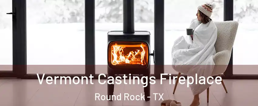  Vermont Castings Fireplace Round Rock - TX